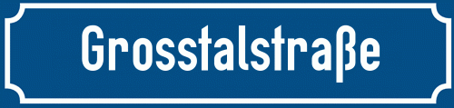Straßenschild Grosstalstraße
