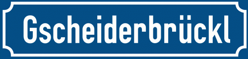 Straßenschild Gscheiderbrückl