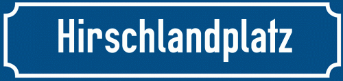 Straßenschild Hirschlandplatz