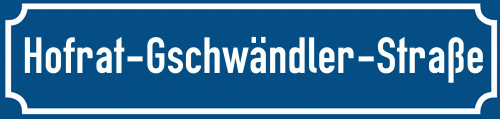 Straßenschild Hofrat-Gschwändler-Straße