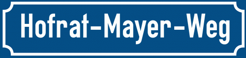Straßenschild Hofrat-Mayer-Weg