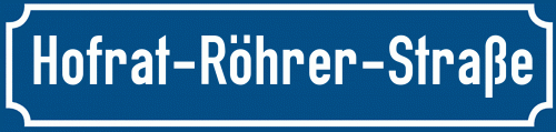 Straßenschild Hofrat-Röhrer-Straße