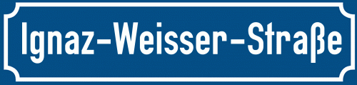 Straßenschild Ignaz-Weisser-Straße