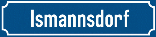 Straßenschild Ismannsdorf