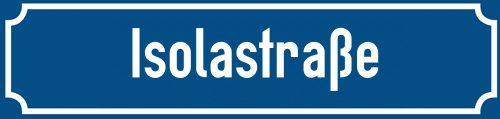 Straßenschild Isolastraße