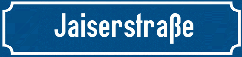 Straßenschild Jaiserstraße