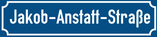 Straßenschild Jakob-Anstatt-Straße