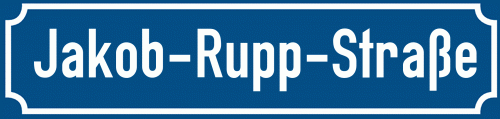 Straßenschild Jakob-Rupp-Straße