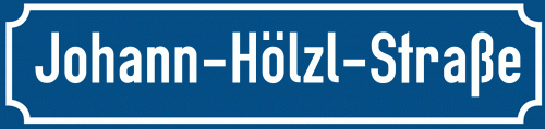 Straßenschild Johann-Hölzl-Straße