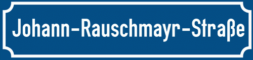 Straßenschild Johann-Rauschmayr-Straße