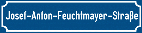 Straßenschild Josef-Anton-Feuchtmayer-Straße