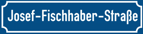 Straßenschild Josef-Fischhaber-Straße
