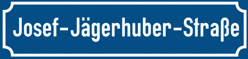 Straßenschild Josef-Jägerhuber-Straße