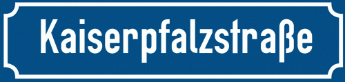 Straßenschild Kaiserpfalzstraße zum kostenlosen Download
