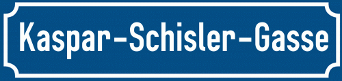 Straßenschild Kaspar-Schisler-Gasse