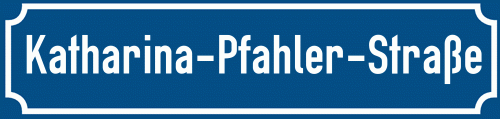Straßenschild Katharina-Pfahler-Straße
