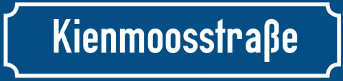 Straßenschild Kienmoosstraße