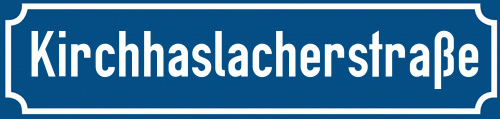 Straßenschild Kirchhaslacherstraße