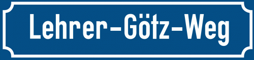 Straßenschild Lehrer-Götz-Weg