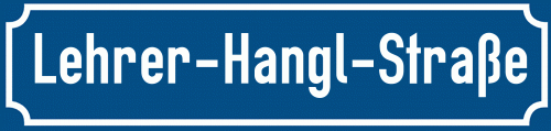 Straßenschild Lehrer-Hangl-Straße