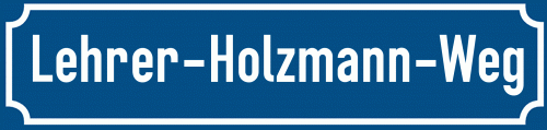 Straßenschild Lehrer-Holzmann-Weg
