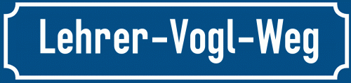 Straßenschild Lehrer-Vogl-Weg