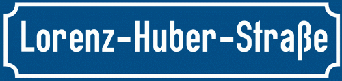 Straßenschild Lorenz-Huber-Straße