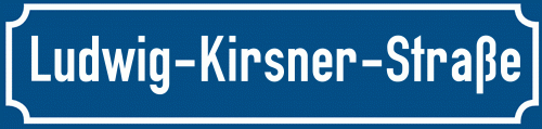 Straßenschild Ludwig-Kirsner-Straße