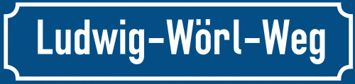 Straßenschild Ludwig-Wörl-Weg