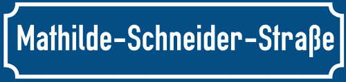 Straßenschild Mathilde-Schneider-Straße