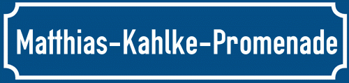 Straßenschild Matthias-Kahlke-Promenade