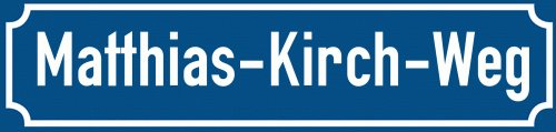 Straßenschild Matthias-Kirch-Weg