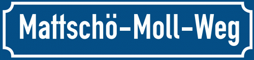 Straßenschild Mattschö-Moll-Weg