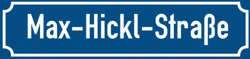 Straßenschild Max-Hickl-Straße