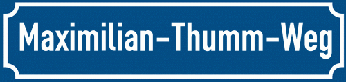 Straßenschild Maximilian-Thumm-Weg