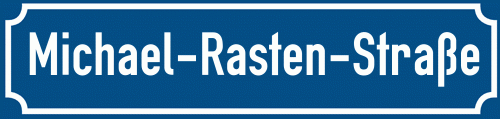 Straßenschild Michael-Rasten-Straße