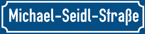 Straßenschild Michael-Seidl-Straße