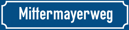 Straßenschild Mittermayerweg
