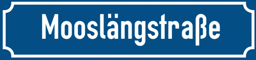 Straßenschild Mooslängstraße