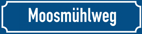 Straßenschild Moosmühlweg