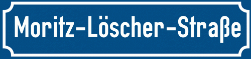 Straßenschild Moritz-Löscher-Straße