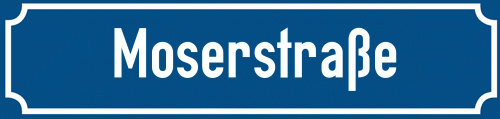 Straßenschild Moserstraße zum kostenlosen Download