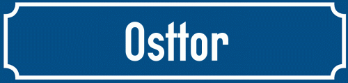 Straßenschild Osttor