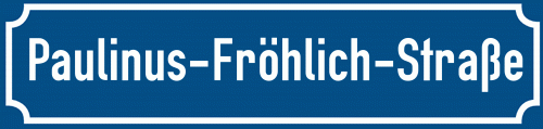 Straßenschild Paulinus-Fröhlich-Straße