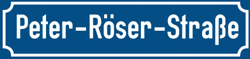 Straßenschild Peter-Röser-Straße