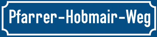 Straßenschild Pfarrer-Hobmair-Weg