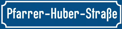 Straßenschild Pfarrer-Huber-Straße