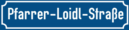 Straßenschild Pfarrer-Loidl-Straße zum kostenlosen Download