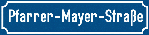 Straßenschild Pfarrer-Mayer-Straße