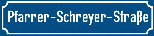 Straßenschild Pfarrer-Schreyer-Straße